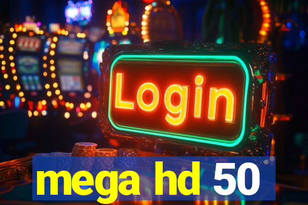 mega hd 50